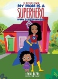 Cover: My Mom Is A Superhero With Superpowers - C.E.M. Press