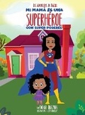 Cover: Mi Mama Es Una Superheroe Con Super Poderes - C.E.M. Press