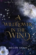 Cover: A Wildflower in the Wind - Shade Made Publishing LLC