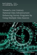 Cover: Toward a 21st Century National Data Infrastructure: Enhancing Survey Programs by Using Multiple Data Sources - National Academies Press