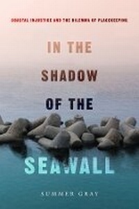Abbildung von: In the Shadow of the Seawall - University of California Press