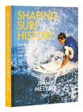 Cover: Shaping Surf History Deluxe edition - Rizzoli International Publications