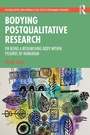 Cover: Bodying Postqualitative Research - Routledge