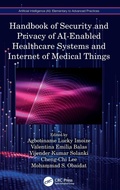 Cover: Handbook of Security and Privacy of AI-Enabled Healthcare Systems and Internet of Medical Things - CRC Press