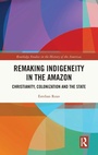 Cover: Remaking Indigeneity in the Amazon - Routledge