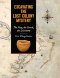 Cover: Excavating the Lost Colony Mystery - The University of North Carolina Press