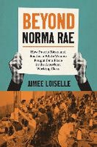 Enlarge image Cover: Beyond Norma Rae - The University of North Carolina Press