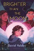 Cover: Brighter Than the Moon - Bloomsbury YA