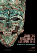 Cover: Collecting Mesoamerican Art before 1940 - Getty Research Institute,U.S.