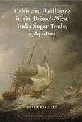 Cover: Crisis and Resilience in the Bristol-West India Sugar Trade, 1783-1802 2024 - Liverpool University Press