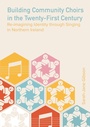 Cover: Building Community Choirs in the Twenty-First Century - Intellect Books