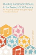 Cover: Building Community Choirs in the Twenty-First Century - Intellect Books