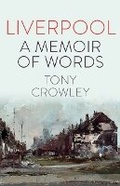 Cover: Liverpool: A Memoir of Words - Liverpool University Press