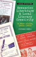 Cover: Newsprint Literature and Local Literary Creativity in West Africa, 1900s - 1960s - James Currey