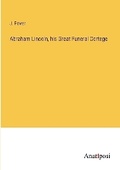 Cover: Abraham Lincoln, his Great Funeral Cortege - Anatiposi Verlag