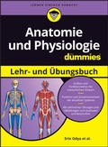 Cover: Anatomie und Physiologie Lehr- und &Uuml;bungsbuch f&uuml;r Dummies - Wiley-VCH