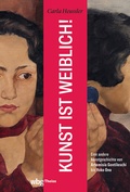 Cover: Kunst ist weiblich! - Theiss in Herder