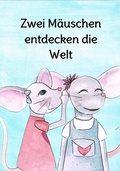 Cover: Zwei M&auml;uschen entdecken die Welt - Anja Hoffmann