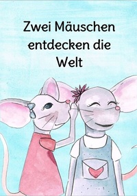 Enlarge image Cover: Zwei Mäuschen entdecken die Welt - Anja Hoffmann