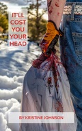 Cover: It'll Cost You Your Head - Kristine Johnson