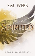 Cover: Spirited: No Accidents - S.M. Webb
