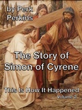 Abbildung von: The Story of Simon of Cyrene (This Is How It Happened, #2) - Perk Perkins