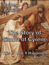 Abbildung von: The Story of Simon of Cyrene (This Is How It Happened, #2) - Perk Perkins