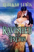 Cover: Ravished by a Triton (London Mythos, #3) - Rebekah Lewis