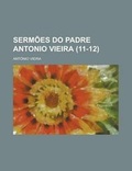 Cover: Sermoes Do Padre Antonio Vieira (11-12) - Rarebooksclub.com