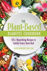 Abbildung von: The Plant-Based Diabetes Cookbook - Simon + Schuster Inc.