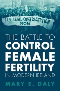 Abbildung von: The Battle to Control Female Fertility in Modern Ireland - Cambridge University Press