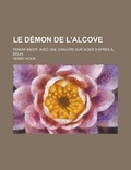 Cover: Le Demon de L'Alcove; Roman Inedit. Avec Une Gravure Sur Acier D'Apres A. Belin - Rarebooksclub.com