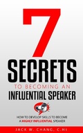 Cover: 7 Secrets to Becoming an Influential Speaker - Jack W. Chang