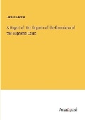 Cover: A Digest of the Reports of the Decisions of the Supreme Court - Anatiposi Verlag