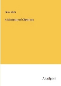 Enlarge image Cover: A Dictionary of Chemistry - Anatiposi Verlag