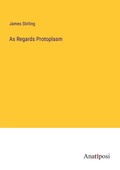 Cover: As Regards Protoplasm - Anatiposi Verlag