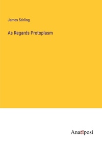 Enlarge image Cover: As Regards Protoplasm - Anatiposi Verlag