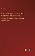 Cover: Georg Herweg's viertaegige Irr- und Wanderfahrt mit der Pariser deutsch-demokratischen Legion in Deutschland - Outlook Verlag