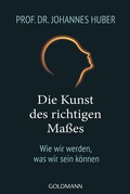 Cover: Die Kunst des richtigen Ma&szlig;es - Goldmann