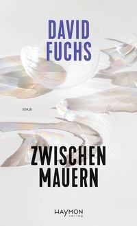 Enlarge image Cover: Zwischen Mauern - Haymon Verlag