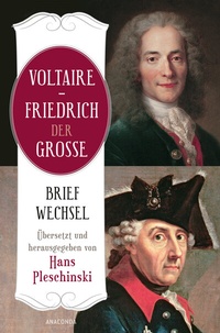 Bild: Voltaire - Friedrich der Große. Briefwechsel - Anaconda Verlag