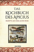 Cover: Das Kochbuch des Apicius. Rezepte aus dem alten Rom - Anaconda Verlag