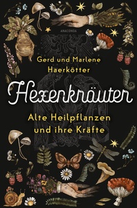 Abbildung von: Hexenkräuter. Alte Heilpflanzen und ihre Kräfte - Anaconda Verlag