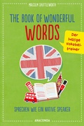 Abbildung von: The Book of Wonderful Words. Sprechen wie ein Native Speaker. Der lustige Vokabeltrainer - Anaconda Verlag