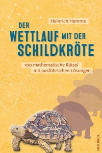 Abbildung von: Der Wettlauf mit der Schildkröte. 100 mathematische Rätsel mit ausführlichen Lösungen - Anaconda Verlag
