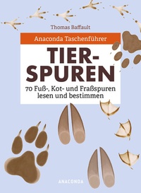 Abbildung von: Anaconda Taschenführer Tierspuren. 70 Fuß-, Kot- und Fraßspuren lesen und bestimmen - Anaconda Verlag