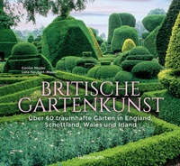 Abbildung von: Britische Gartenkunst - Über 60 traumhafte Gärten in England, Schottland, Wales und Irland - Bassermann