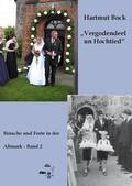 Cover: Vergodendeel un Hochtied - Br&auml;uche und Feste in der Altmark - Band 2 - Beier & Beran
