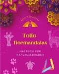 Cover: Tolle Tiermandalas Malbuch fuer Naturliebhaber Antistress- und Entspannungsmotive zur Foerderung der Kreativitaet - Blurb