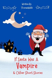 Enlarge image Cover: If Santa Was a Vampire - Thomas Webb